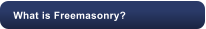 What is Freemasonry?